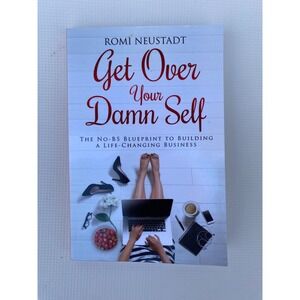Get Over Your Damn Self by Romi Neustadt Business Book